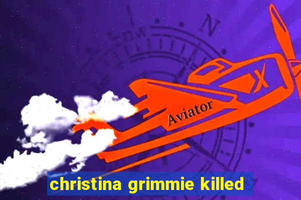 christina grimmie killed